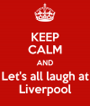 keep-calm-and-let-s-all-laugh-at-liverpool.png