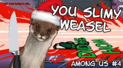 YOU SLIMY WEASEL | Among Us #4 - YouTube YOU SLIMY WEASEL | Among Us #4 - YouTube