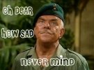meme oh dear how sad.jpg