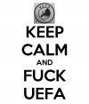 keep-calm-and-fuck-uefa-9.png