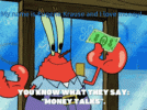 money-talks-mr-krabs.gif