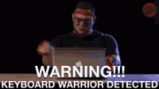 keyboard-warrior-detected-warrior.gif keyboard-warrior-detected-warrior.gif